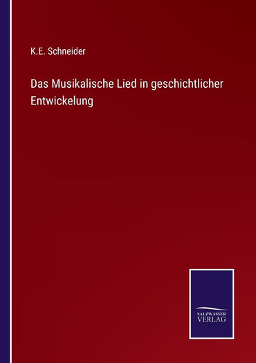 Das Musikalische Lied in geschichtlicher Entwickelung (German Edition)