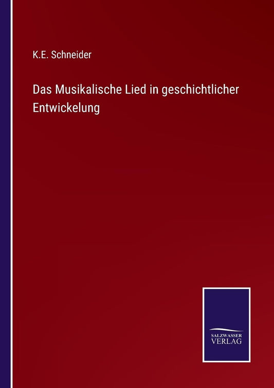 Das Musikalische Lied in geschichtlicher Entwickelung (German Edition)