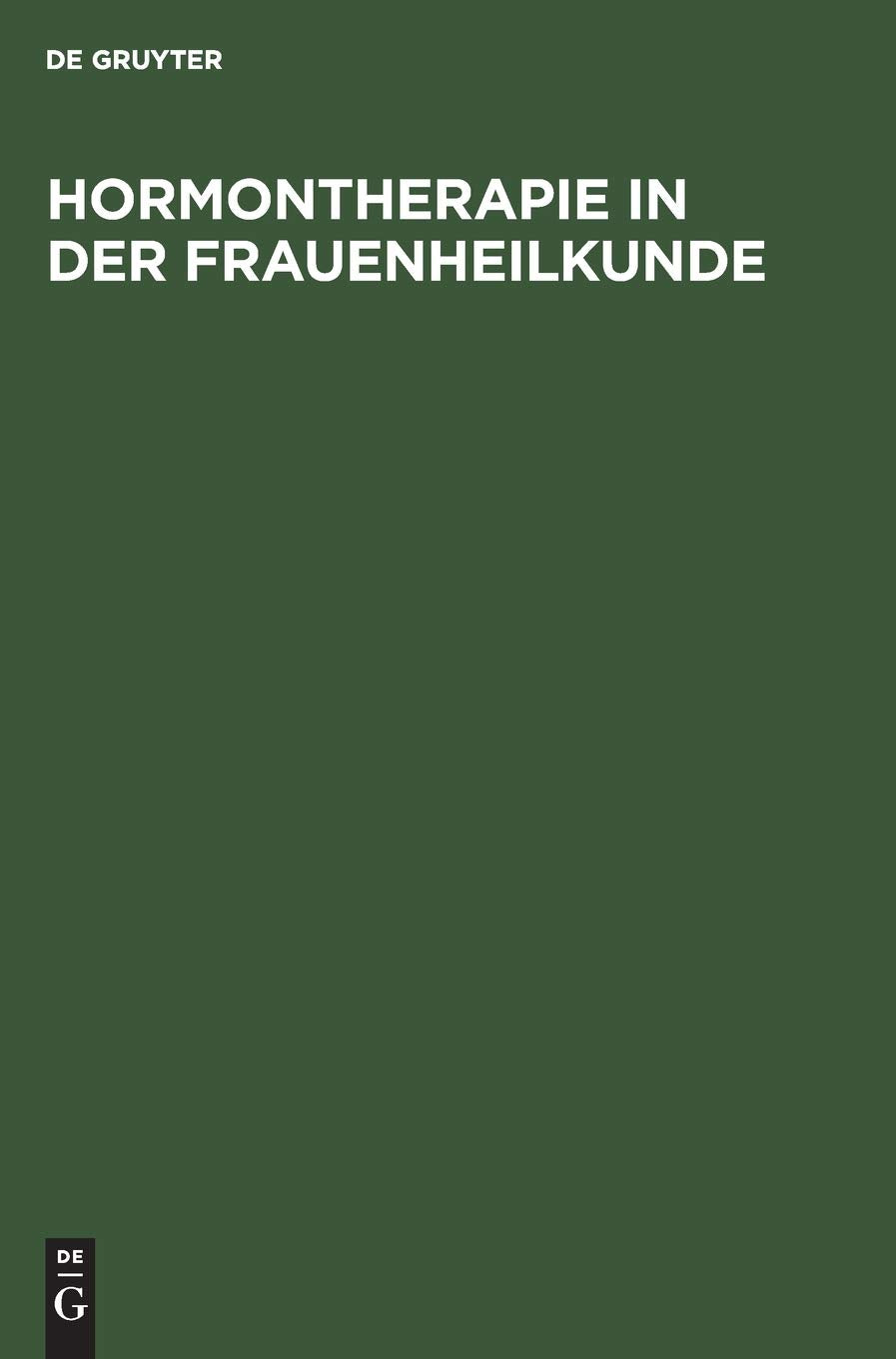 Hormontherapie in der Frauenheilkunde: Grundlagen und Praxis (German Edition)