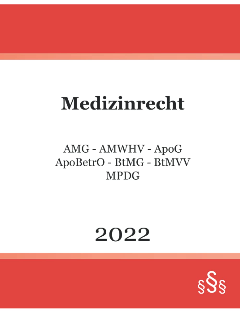 Medizinrecht 2022: AMG - AMWHV - ApoG - ApoBetrO - BtMG - BtMVV - MPDG (German Edition)