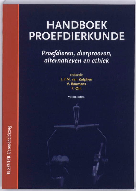 Handboek proefdierkunde: proefdieren, dierproeven, alternatieven en ethiek (Elsevier gezondheidszorg)