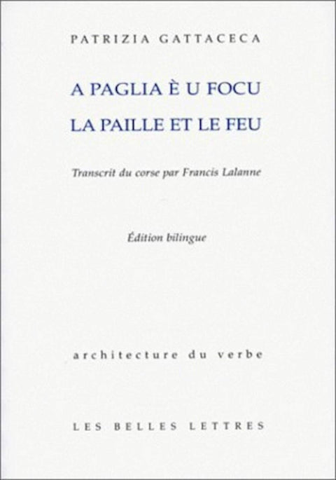 A Paglia E U Focu. La Paille Et Le Feu. (Architecture Du Verbe) (French Edition)