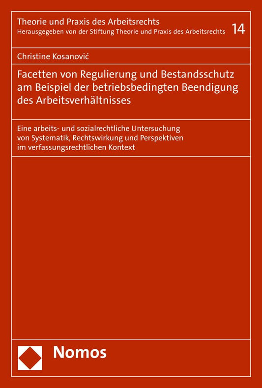 Facetten Von Regulierung Und Bestandsschutz Am Beispiel Der Betriebsbedingten Beendigung Des Arbeitsverhaltnisses: Eine Arbeits Und Sozialrechtliche ... Kontext (German Edition)