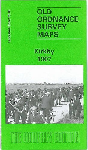 Kirkby 1907: Lancashire Sheet 99.08 (Old O.S. Maps of Lancashire)