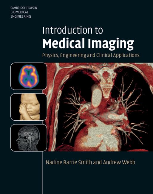 Introduction to Medical Imaging: Physics, Engineering and Clinical Applications (Cambridge Texts in Biomedical Engineering)