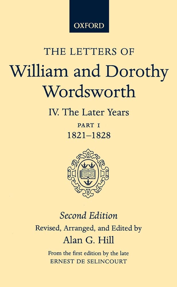 The Letters of William and Dorothy Wordsworth: Volume IV: The Later Years: Part I 1821-1828