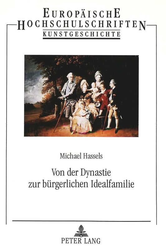 Von der Dynastie zur bürgerlichen Idealfamilie: Studien zum fürstlichen Familienbild des Hauses Hannover in England (Eur
