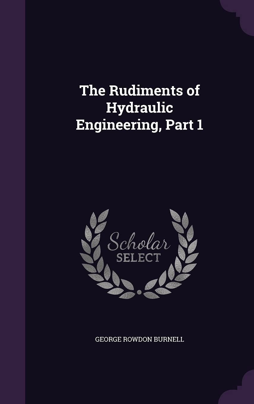 The Rudiments of Hydraulic Engineering, Part 1