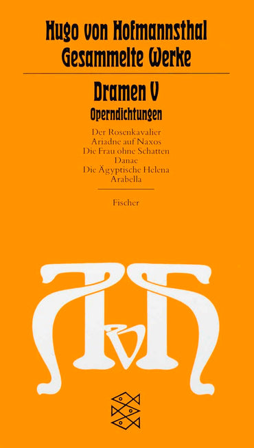 Dramen V. Operndichtungen: Der Rosenkavalier / Ariadne auf Naxos / Die Frau ohne Schatten / Danae / Die Ägyptische Helen