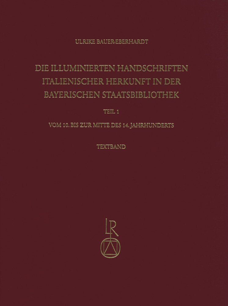 Die illuminierten Handschriften italienischer Herkunft in der Bayerischen Staatsbibliothek: Teil 1: Vom 10. bis zur Mitt