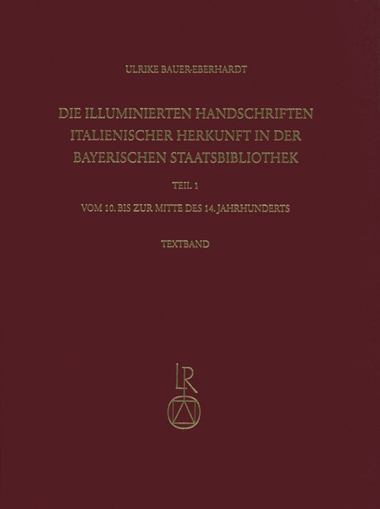 Die illuminierten Handschriften italienischer Herkunft in der Bayerischen Staatsbibliothek: Teil 1: Vom 10. bis zur Mitt