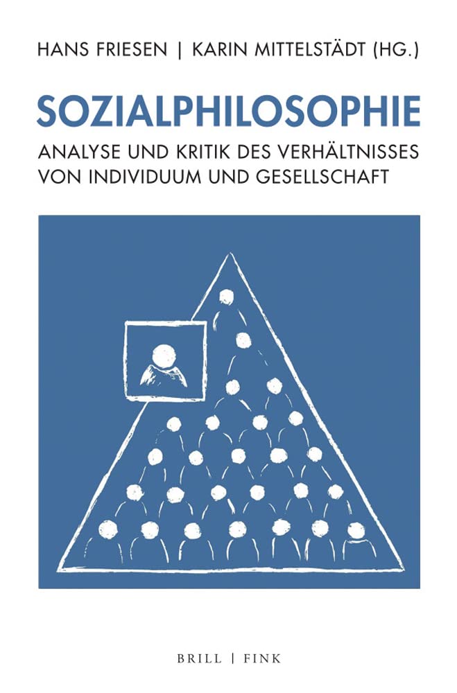 Sozialphilosophie: Analyse Und Kritik Des Verhaltnisses Von Individuum Und Gesellschaft (German Edition)