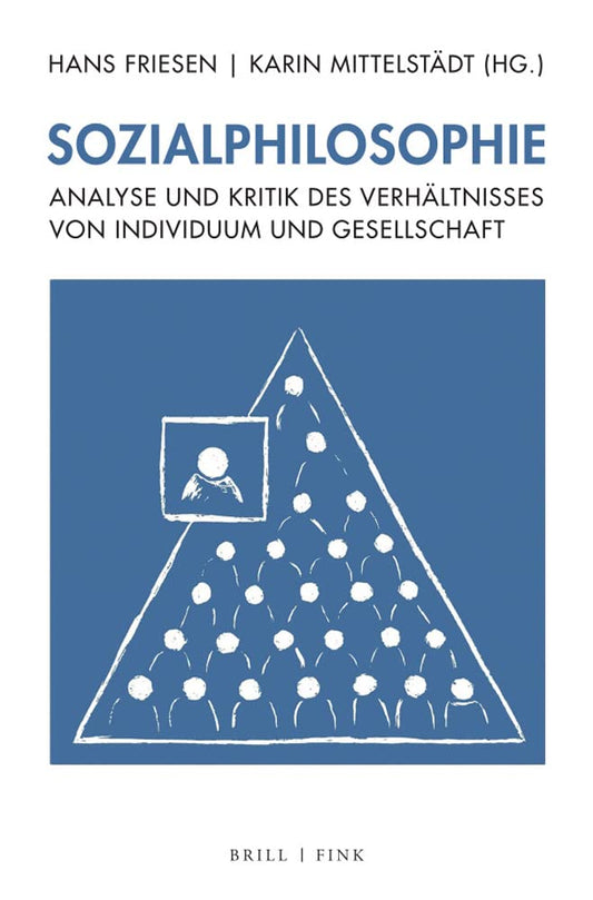 Sozialphilosophie: Analyse Und Kritik Des Verhaltnisses Von Individuum Und Gesellschaft (German Edition)