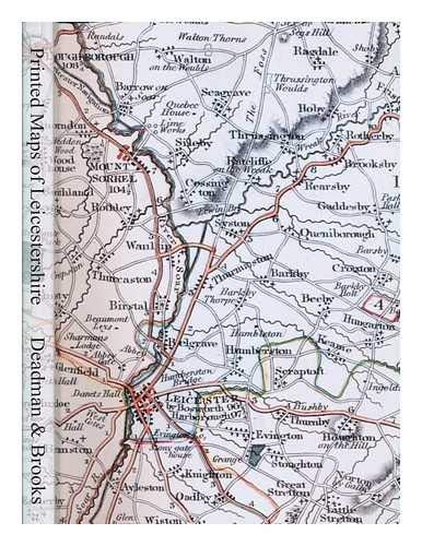An illustrated guide to the printed maps of Leicestershire, 1576-1900 / Derek Deadman and Colin Brooks