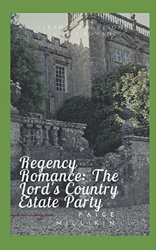 Regency Romance: The Lord's Country Estate Party: Clean & Wholesome Regency Romance