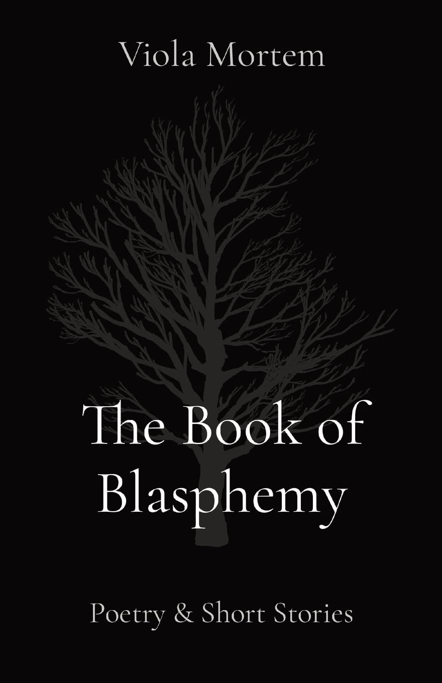 The Book of Blasphemy: Poetry & Short Stories