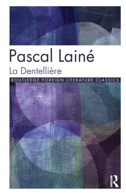 La Dentellière: Pascal Lainé (Routledge Foreign Literature Classics)