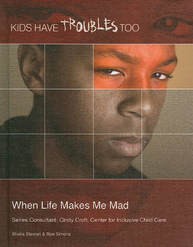 When Life Makes Me Mad (Kids Have Troubles Too)