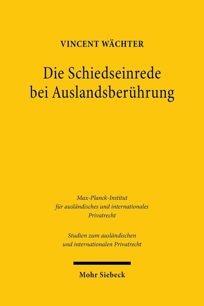 Die Schiedseinrede Bei Auslandsberuhrung (Studien Zum Ausländischen Und Internationalen Privatrecht) (German Edition)