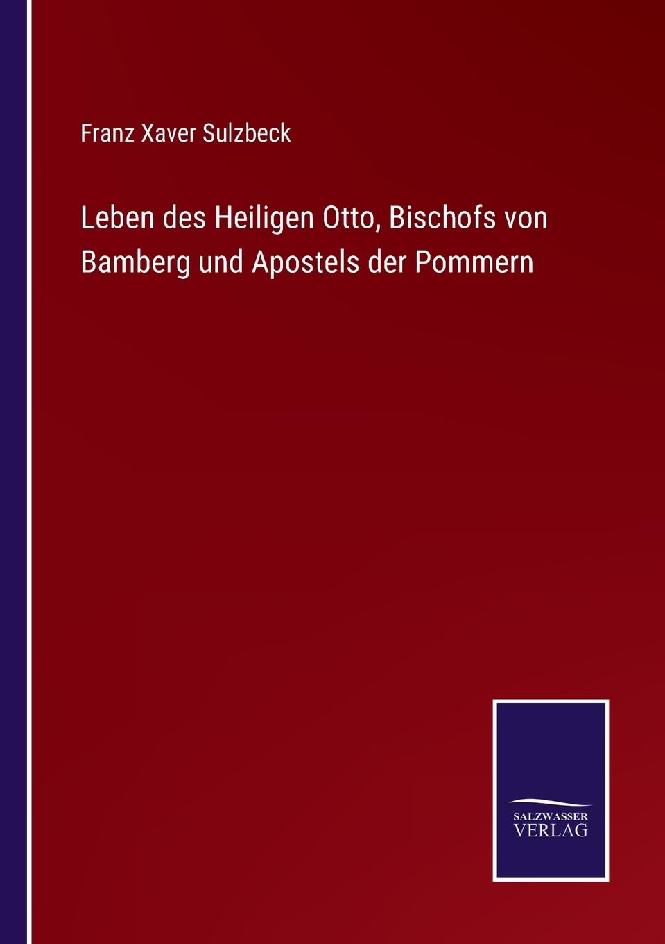 Leben des Heiligen Otto, Bischofs von Bamberg und Apostels der Pommern (German Edition)