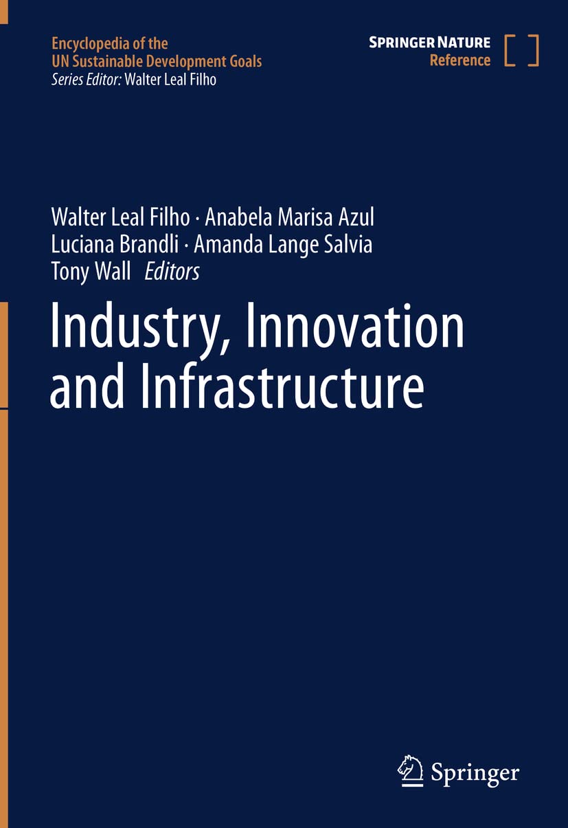 Industry, Innovation and Infrastructure (Encyclopedia of the UN Sustainable Development Goals)
