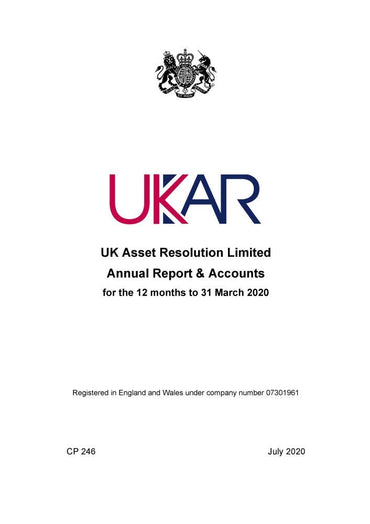 UK Asset Resolution Limited Annual Report & Accounts for the 12 months to 31 March 2020 (Command Paper) CP 246