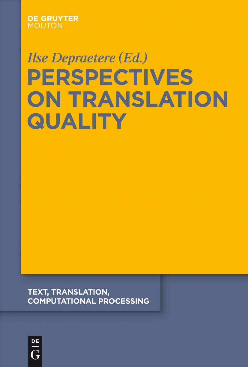 Perspectives on Translation Quality (Text, Translation, Computational Processing [TTCP], 9)