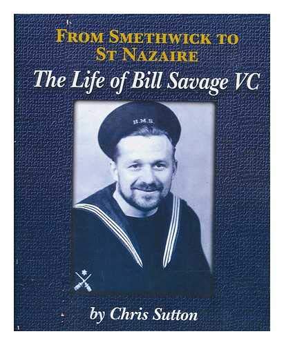 From Smethwick to St. Nazaire - The life of Bill Savage