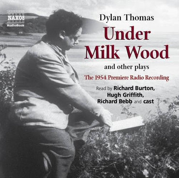 Under Milk Wood and other plays: The 1954 Premiere Radio Recording