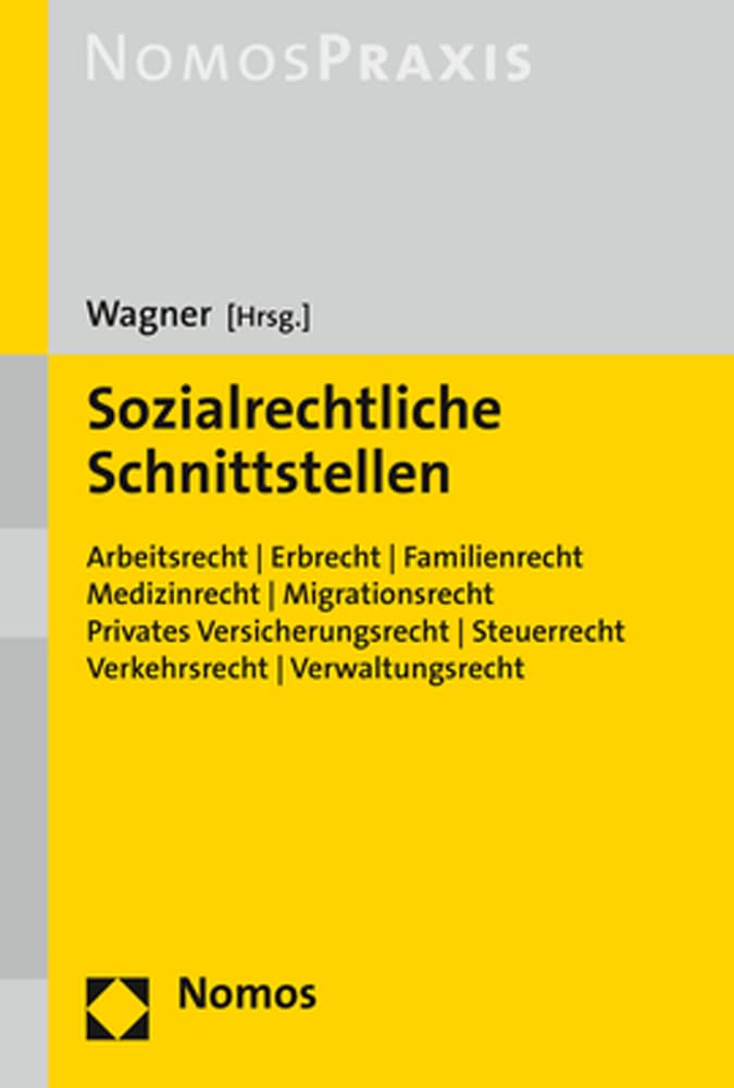 Sozialrechtliche Schnittstellen: Arbeitsrecht, Erbrecht, Familienrecht, Medizinrecht, Migrationsrecht, Privates Versiche