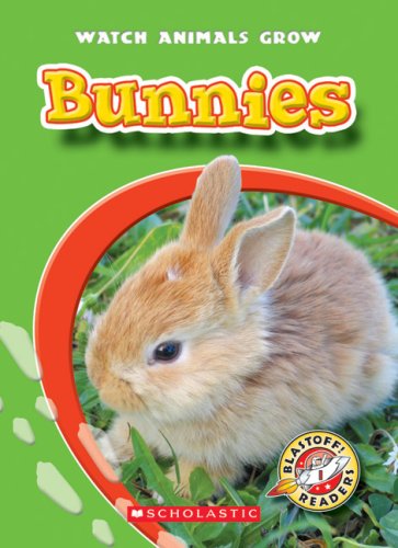 Bunnies (Blastoff! Readers: Watch Animals Grow)
