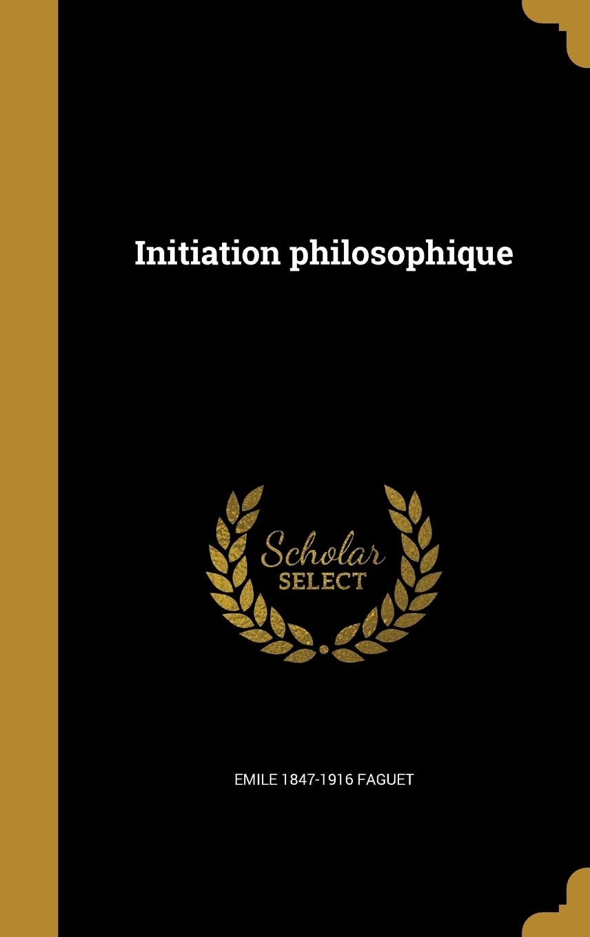 Initiation philosophique (French Edition)