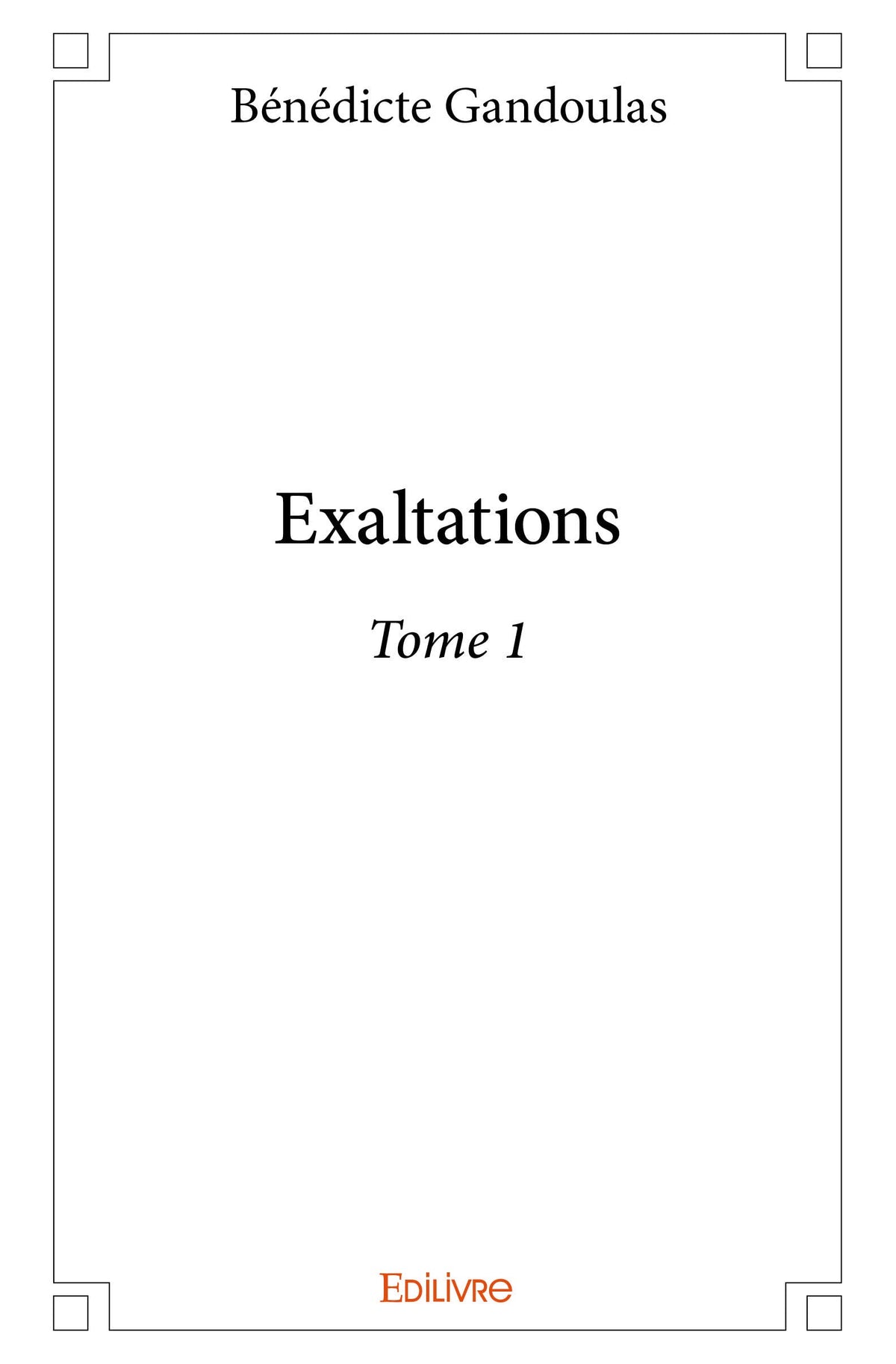 Exaltations - Tome 1 (French Edition)
