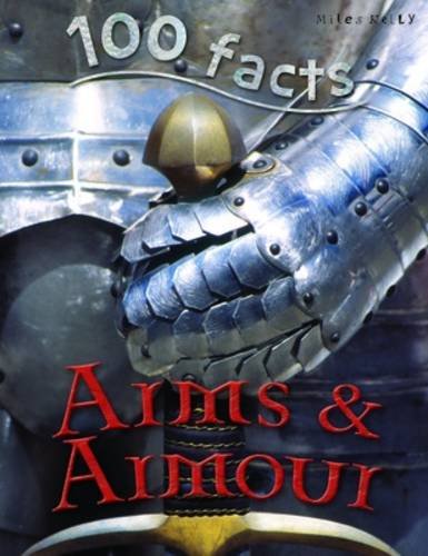 100 Facts Arms and Armour