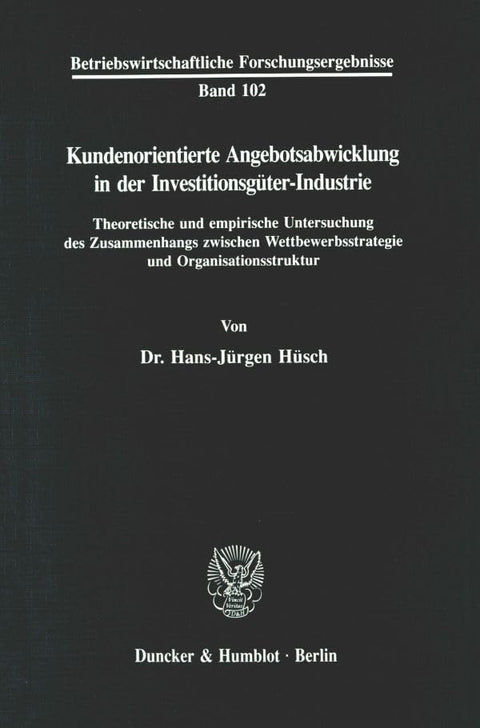 Kundenorientierte Angebotsabwicklung in Der Investitionsgüter-Industrie.: Theoretische Und Empirische Untersuchung Des Z