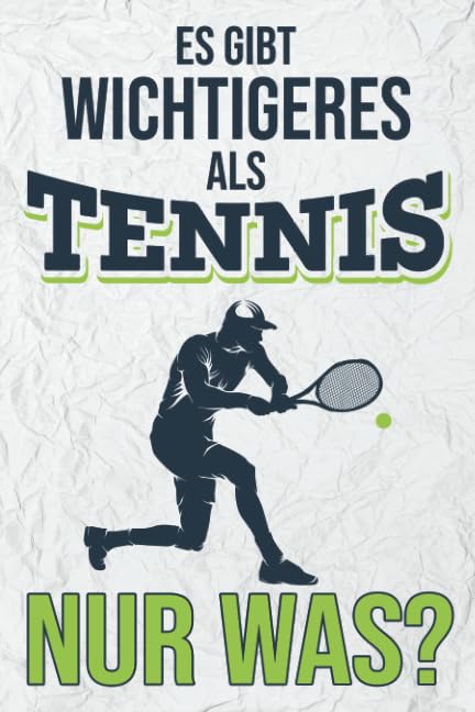 Es Gibt Wichtigeres Als Tennis Nur Was: Liniertes Notizbuch für alle Notizen, Termine, Skizzen, Zeichnungen oder Tagebuc