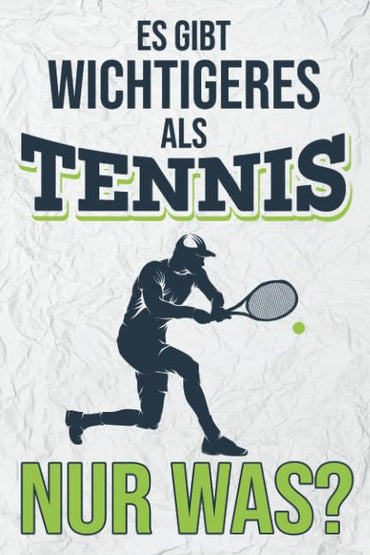 Es Gibt Wichtigeres Als Tennis Nur Was: Liniertes Notizbuch für alle Notizen, Termine, Skizzen, Zeichnungen oder Tagebuc