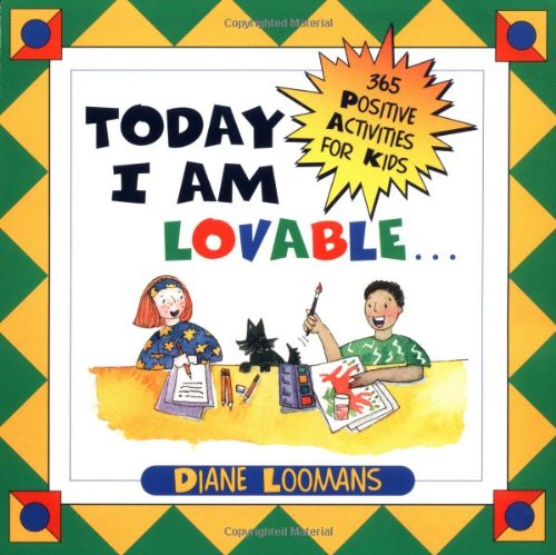 Today I Am Lovable: 365 Positive Activities for Kids