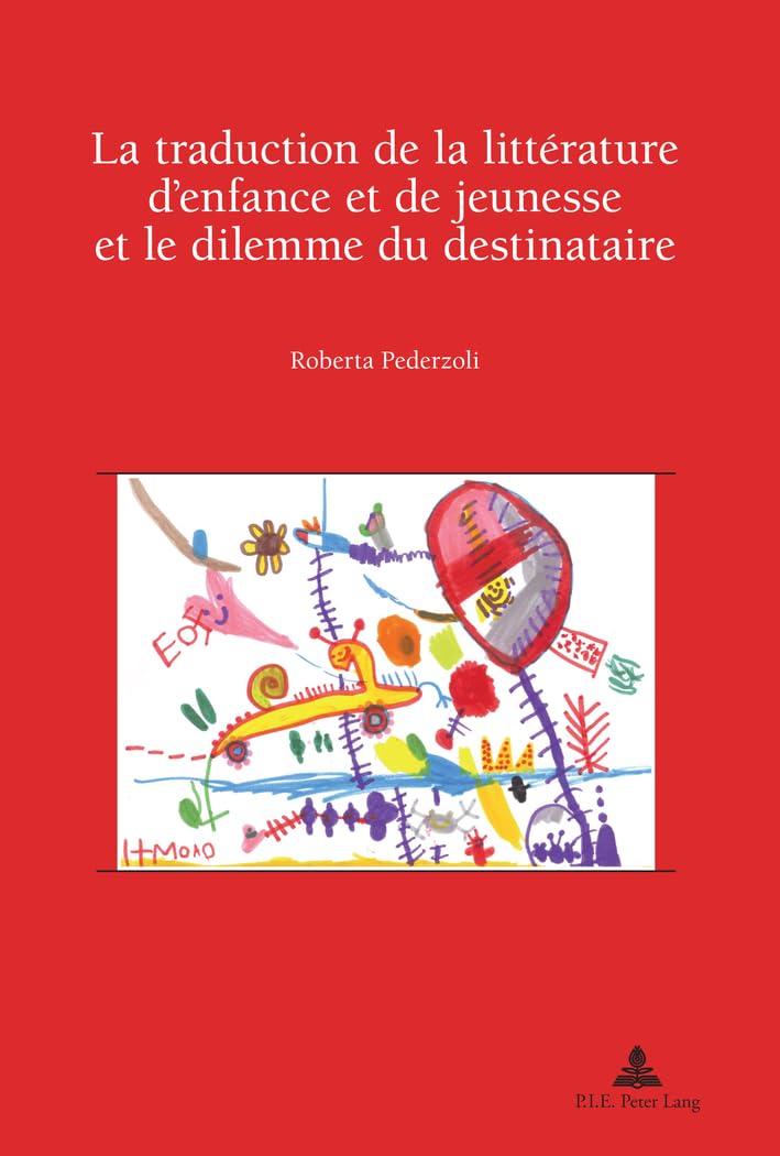 La traduction de la littérature d'enfance et de jeunesse et le dilemme du destinataire: Préface de Jean Perrot (Recherch