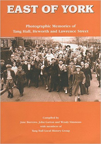 East of York: Photographic Memories of Tang Hall Heworth and Lawrence Street