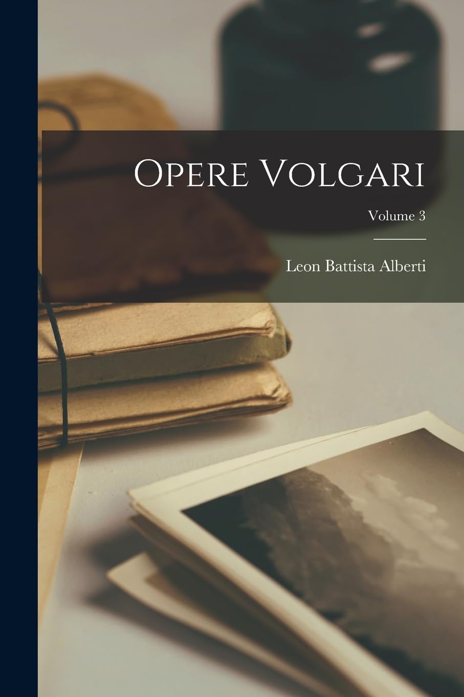 Opere Volgari; Volume 3 (Italian Edition)