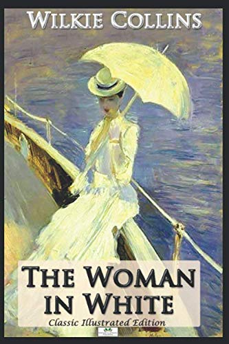 The Woman in White (Classic Illustrated Edition)