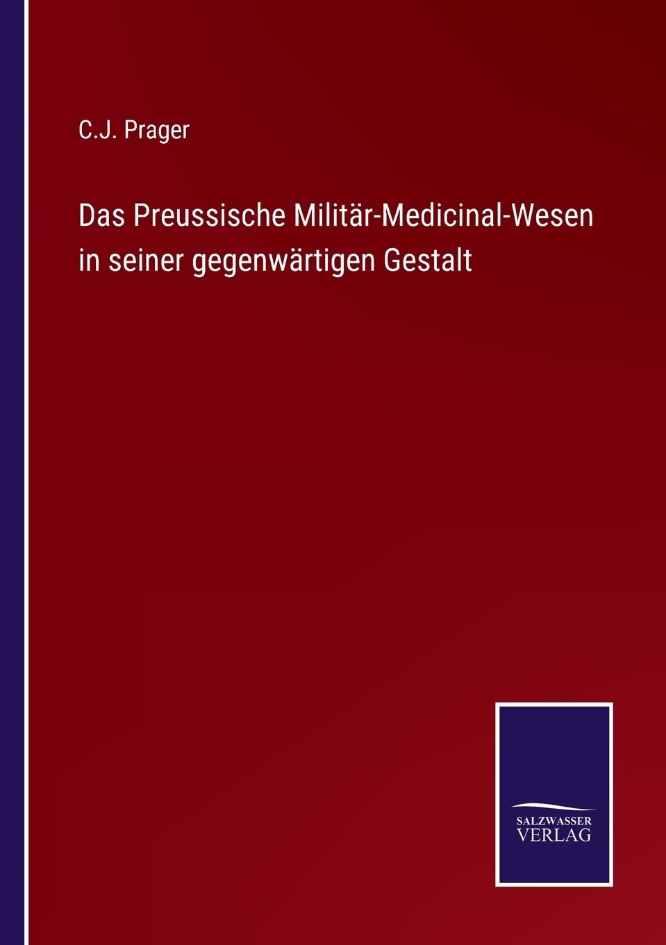 Das Preussische Militär-Medicinal-Wesen in seiner gegenwärtigen Gestalt (German Edition)
