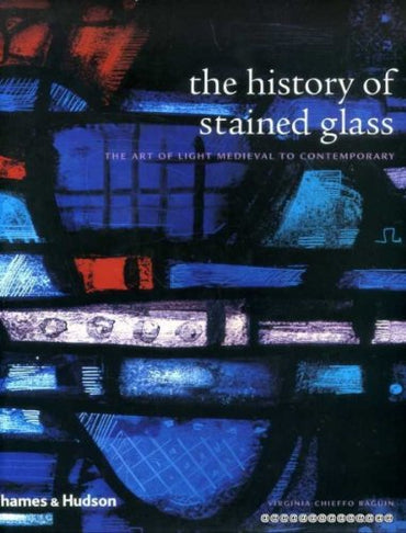 The History of Stained Glass: The Art of Light - Medieval to Contemporary