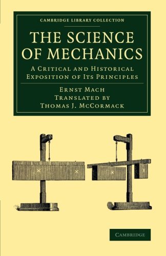 The Science of Mechanics: A Critical and Historical Exposition of its Principles (Cambridge Library Collection - Physical Sciences) by Ernst Mach (2013-10-24)