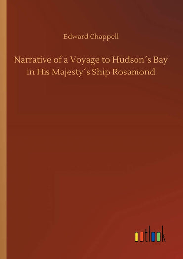 Narrative of a Voyage to Hudson´s Bay in His Majesty´s Ship Rosamond