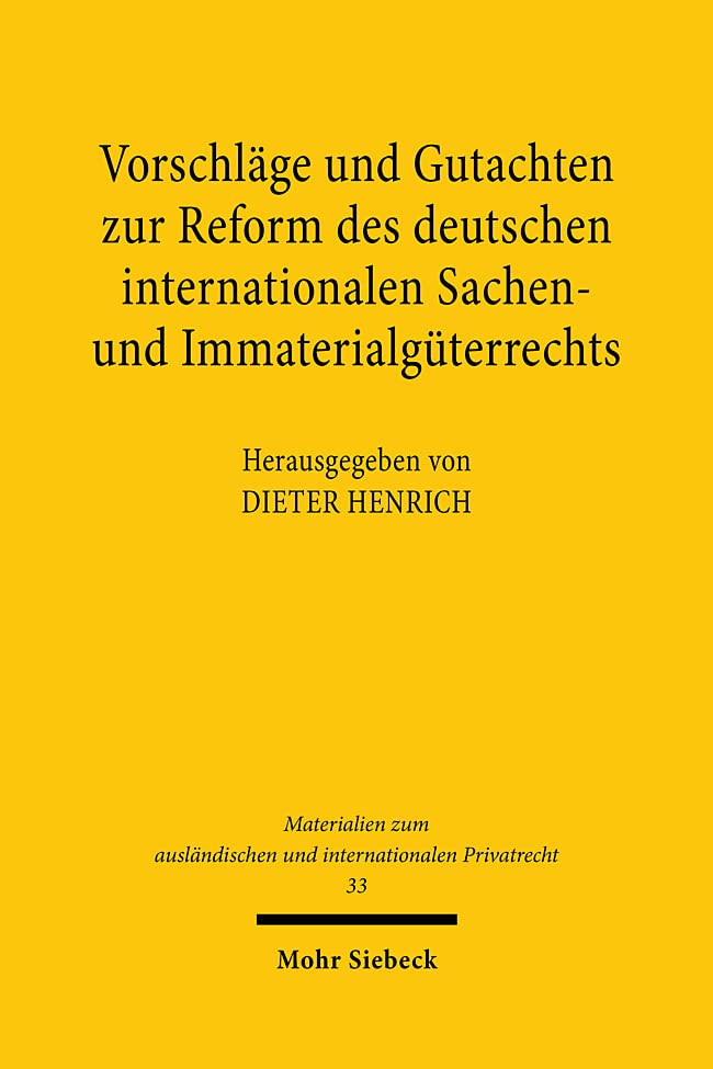 Vorschlage Und Gutachten Zur Reform Des Deutschen Internationalen Sachen- Und Immaterialguterrechts (Materialien Zum Aus