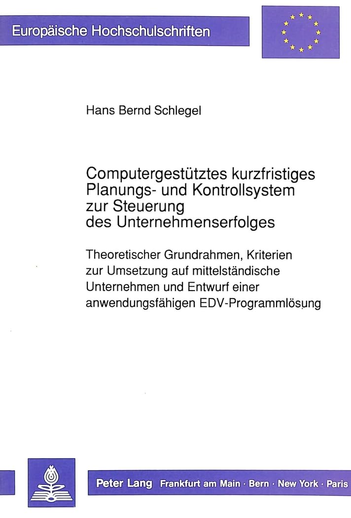 Computergestütztes kurzfristiges Planungs- und Kontrollsystem zur Steuerung des Unternehmenserfolges: Theoretischer Grun