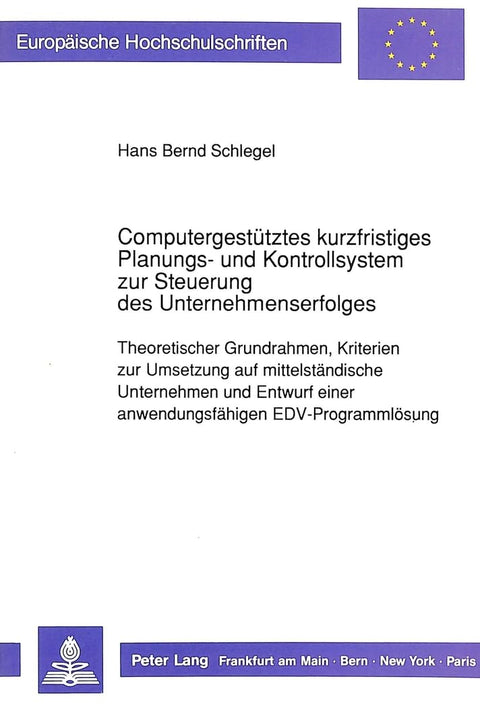 Computergestütztes kurzfristiges Planungs- und Kontrollsystem zur Steuerung des Unternehmenserfolges: Theoretischer Grun