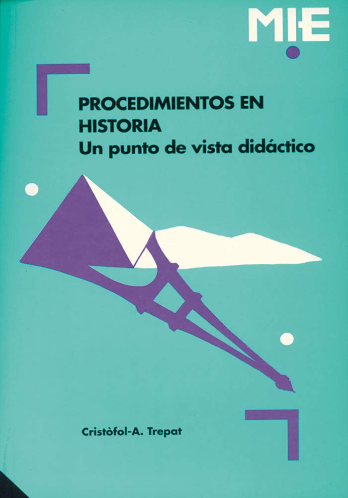 Procedimientos en historia: Un punto de vista didáctico (Materiales para la innovación educativa) (Spanish Edition)